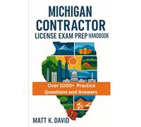 MICHIGAN CONTRACTOR LICENSE EXAM PREP HANDBOOK: Proven Question and Answer Practice for Every Key Subject Area