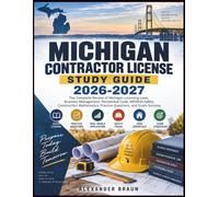 MICHIGAN CONTRACTOR LICENSE STUDY GUIDE 2026-2027: The Complete Review of Michigan Licensing Laws, Business Management, Residential Code, MIOSHA ... Practice Questions, and Exam Success