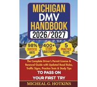 MICHIGAN DMV HANDBOOK 2026/2027: Complete Driver’s Permit, License & Renewal Guide with Updated Road Rules, Traffic Signs, Practice Tests & Study Tips for the DMV Written Exam