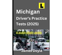 Michigan Driver’s Practice Tests (2025) A Quick Study Guide: +350 DMV Permit/License Knowledge Test Questions & Answers Based on the official 2025 Michigan Driver’s Manual.