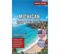 Michigan Great Lakes Secrets 2026: Offbeat Travel Guide: Shorelines, Forests & Small Town Charm