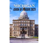 MICHIGAN GUIDA DI VIAGGIO 2025: Scopri attrazioni ed esperienze uniche