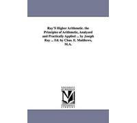 Michigan Histor Ray's higher arithmetic. The principles of arithmeti (Tascabile)