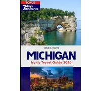 Michigan Iconic Travel Guide 2026: Explore Must-See Destinations, Hidden Gems, Scenic Drives & Insider Tips for Unforgettable Great Lakes Adventures