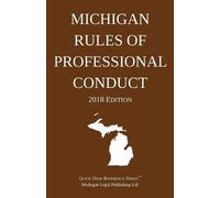 Michigan Legal Publish Michigan Rules of Professional Conduct; 2018 (Tascabile)