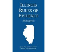 Michigan Legal Publishing Lt Illinois Rules of Evidence; 2018 Editio (Tascabile)