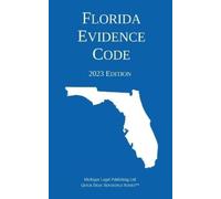 Michigan Legal Publishing Ltd Florida Evidence Code; 2023 Edition (Tascabile)
