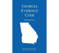 Michigan Legal Publishing Ltd Georgia Evidence Code; 2018 Edition (Tascabile)