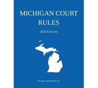 Michigan Legal Publishing Ltd Michigan Court Rules; 2020 Edition (Tascabile)