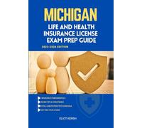 MICHIGAN LIFE AND HEALTH INSURANCE LICENSE EXAM PREP GUIDE: Essential Preparation for the Licensing Exam