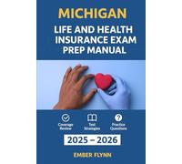 MICHIGAN LIFE AND HEALTH INSURANCE LICENSE EXAM PREP MANUAL: A Comprehensive guide to pass the exam with confidence