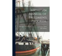 Michigan Manual of Freedmen's Progress; (Tascabile)