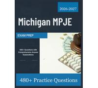 Michigan MPJE Exam Prep 2026-2027: 480+ Questions with Comprehensive Answer Explanations