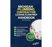 MICHIGAN PLUMBING CONTRACTOR LICENSE EXAM PREP HANDBOOK: A Comprehensive Guide to Passing the Exam on Your First Try