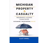 MICHIGAN PROPERTY AND CASUALTY INSURANCE LICENSE EXAM GUIDE: Built for Understanding and Exam Readiness