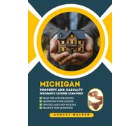 MICHIGAN PROPERTY AND CASUALTY INSURANCE LICENSE EXAM PREP: A COMPREHENSIVE TOOLKIT FOR P&C INSURANCE