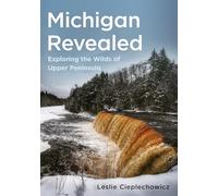 Michigan Revealed: Exploring the Wilds of Upper Peninsula