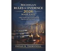 Michigan Rules of Evidence 2026 Made Easy: A Plain-English Guide to Courtroom Proof, Objections, and Trial Practice