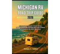Michigan RV Road Trip Guide 2026: An Interactive Manual to Scenic Drives, Campgrounds, Boondocking Spots & Outdoor Adventures in the Great Lakes State
