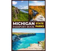Michigan State Parks Travel Journal: A Complete Travel Guide and Passport Book Featuring QR Codes, Maps, Visitor Information, and Stamp Collection Pages