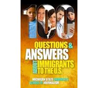 Michigan State School of 100 Questions and Answers About Immigrants (Tascabile)