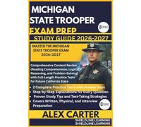 MICHIGAN STATE TROOPER EXAM PREP STUDY GUIDE 2026/2027: MASTER THE MICHIGAN STATE TROOPER EXAM 2026-2027