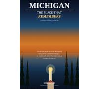Michigan: The Place That Remembers: Stories Inspired by Places That Remember