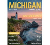 Michigan Travel Guide 2025-2026 (Full-Color): A Journey Through the Heart of the Great Lakes State.