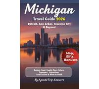 Michigan Travel Guide 2026: Detroit, Ann Arbor, Traverse City & Beyond Budget, Food, Family Tips, Culture, Transport, Attractions, Local Secrets & What to Avoid