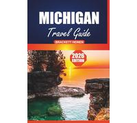 Michigan Travel Guide 2026: Discover State Parks, Scenic Drives, the Great Lakes, Local Culture, Must-See Attractions, and Outdoor Adventures