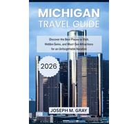 Michigan Travel Guide 2026: Discover the Best Places to Visit, Hidden Gems, and Must-See Attractions for an Unforgettable Vacation