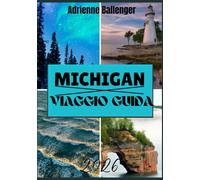 MICHIGAN VIAGGIO GUIDA 2026