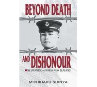 Michiharu Shinya Beyond Death and Dishonour (Tascabile)