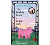 Michiko Aoyama The Healing Hippo Of Hinode Park (Copertina rigida)