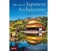 The Art of Japanese Architecture: History / Culture / Design by David Young