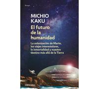Michio Kaku El futuro de la humanidad / The Future of Humanity (Tascabile)