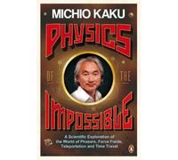 Michio Kaku Physics of the Impossible (Tascabile)