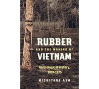 Michitake Aso Rubber and the Making of Vietnam (Tascabile)