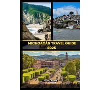 MICHOACÁN TRAVEL GUIDE 2025