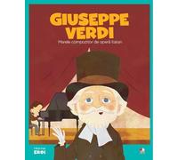 Micii mei eroi. Giuseppe Verdi