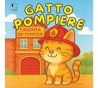 MICIO IL GATTO POMPIERE: una dolce storia di coraggio, amicizia e piccoli grandi eroi - per bambini da 4 agli 8 anni