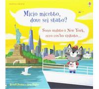 Micio micetto, dove sei stato? New York. Ediz. a colori
