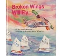 Mick Blackistone Broken Wings Will Fly (Copertina rigida)