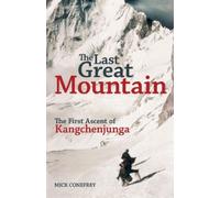 Mick Conefrey The Last Great Mountain: The First Ascent of Kangchenj (Tascabile)