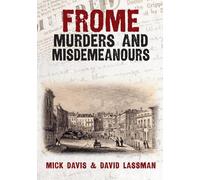 Mick Davis David Lassman Frome Murders and Misdemeanours (Tascabile)