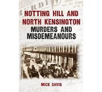 Mick Davis Notting Hill and North Kensington Murders and Misdemeanou (Tascabile)