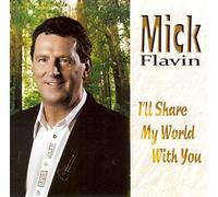 Mick Flavin - I Ll Share My World With You