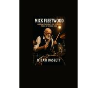 MICK FLEETWOOD: KEEPING THE BEAT-THE LIFE AND TIMES OF A ROCK ICON