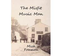 Mick Freeman The Misfit Music Man (Tascabile)