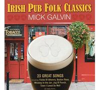 Mick Galvin - Irish Pub Folk Classics